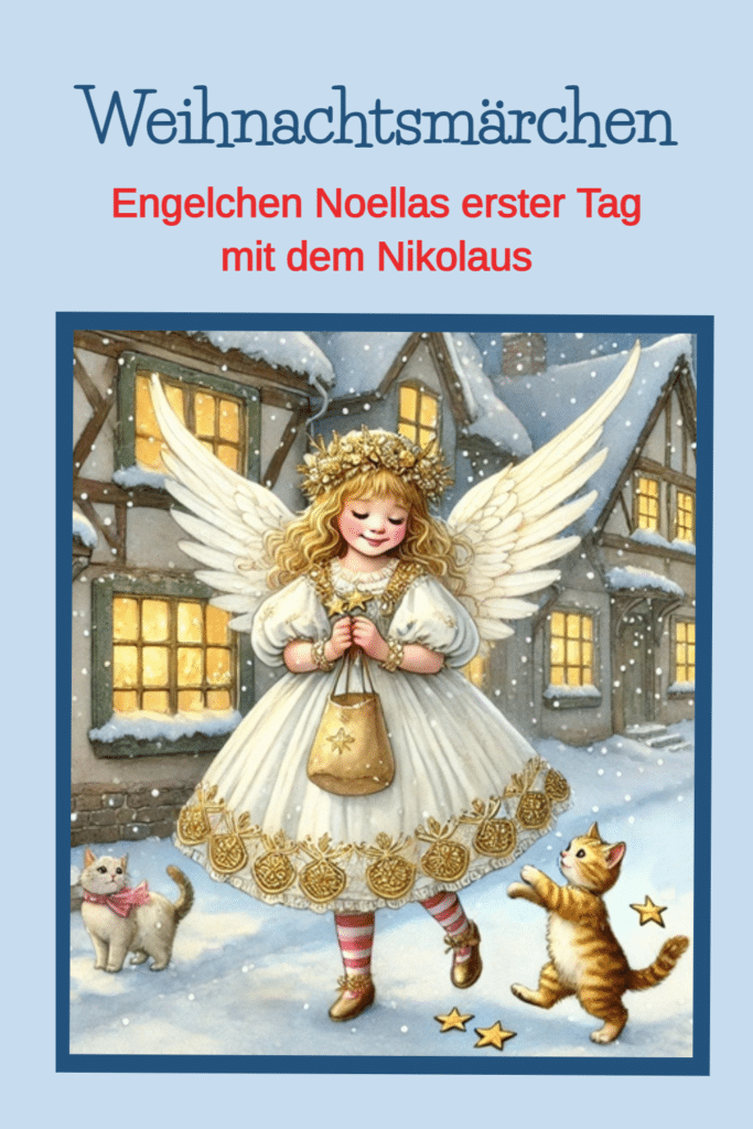 Weihnachtsmärchen: Engelchen Noellas erster Tag mit dem Nikolaus